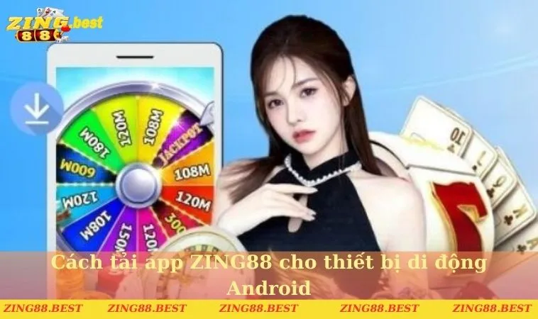 Cách tải app ZING88 cho thiết bị di động Android