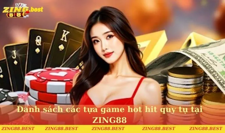 Danh sách các tựa game hot hit quy tụ tại ZING88