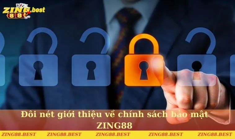 Đôi nét giới thiệu về chính sách bảo mật ZING88