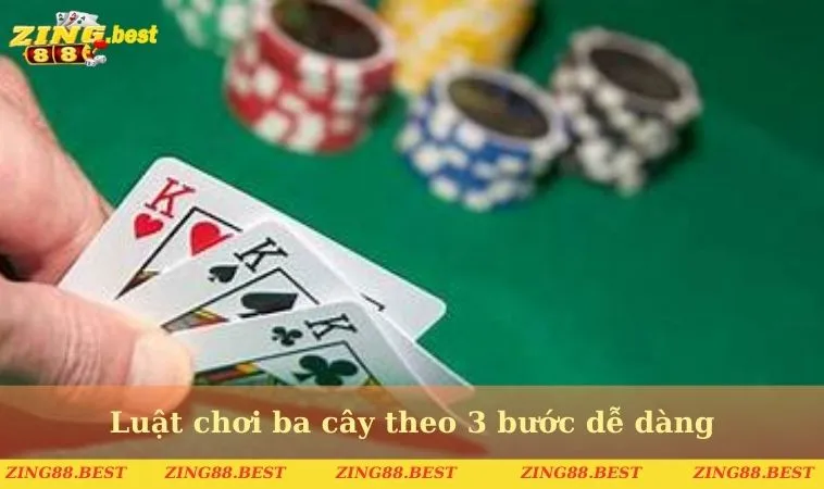 Luật chơi ba cây theo 3 bước dễ dàng