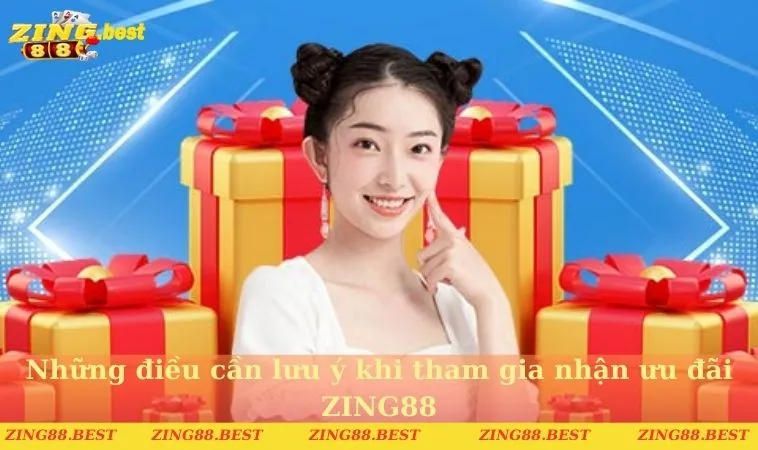 Những điều cần lưu ý khi tham gia nhận ưu đãi ZING88