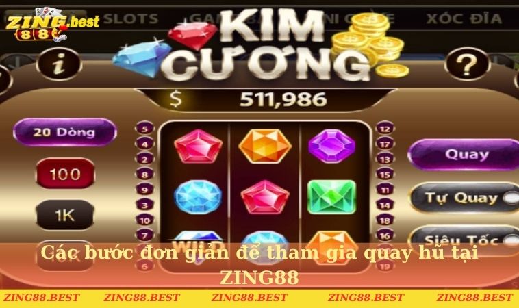 Các bước đơn giản để tham gia quay hũ tại ZING88