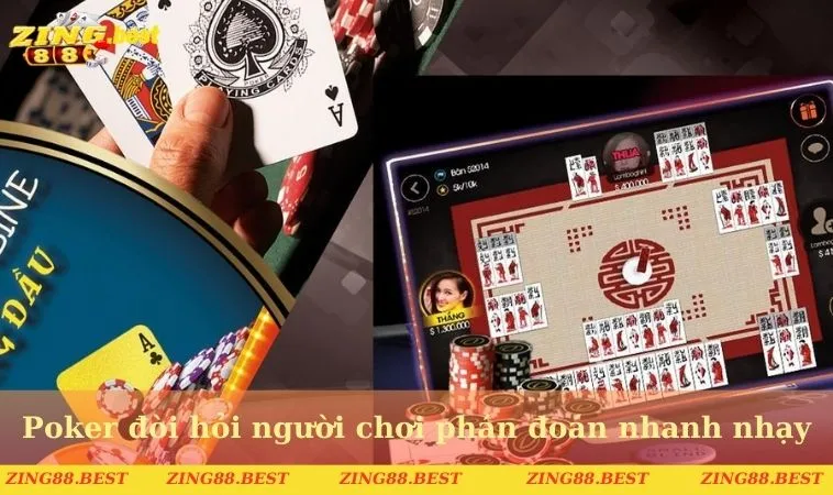 Poker đòi hỏi người chơi phán đoán nhanh nhạy